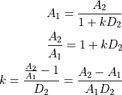 A_1 = \frac{A_2}{1 + k D_2}

\frac{A_2}{A_1} = 1 + k D_2

k = \frac{\frac{A_2}{A_1} - 1}{D_2} = \frac{A_2 - A_1}{A_1 D_2}