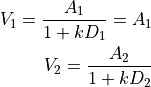 V_1 = \frac{A_1}{1 + k D_1} = A_1

V_2 = \frac{A_2}{1 + k D_2}